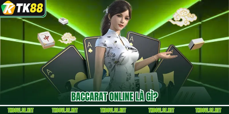 Baccarat online là gì?