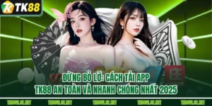 Đừng Bỏ Lỡ: Cách Tải App TK88 An Toàn Và Nhanh Chóng Nhất 2025