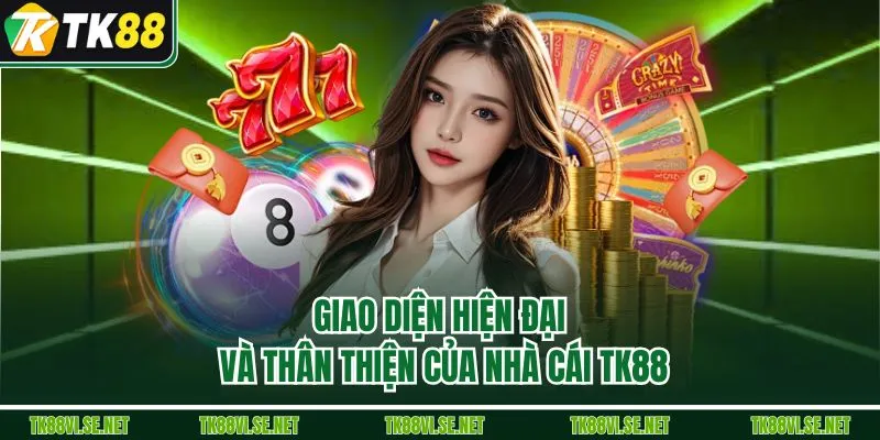 Giao diện hiện đại và thân thiện của nhà cái TK88