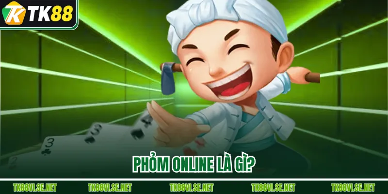 Phỏm online là gì?