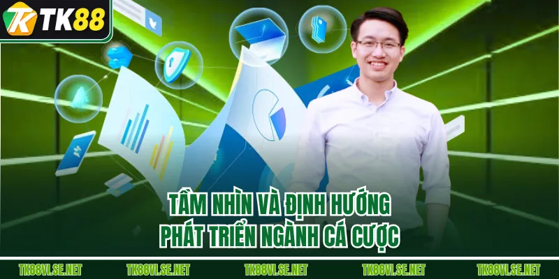 Tầm nhìn và định hướng phát triển ngành cá cược